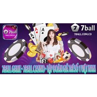 7ball Game - 7ball Casino - Tập đoàn giả trí số 1 Việt Nam