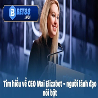 CEO Mai Elizabet – Vị lãnh đạo hàng đầu của sân chơi Bet88