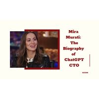 Mira Murati: The Biography of ChatGPT CTO